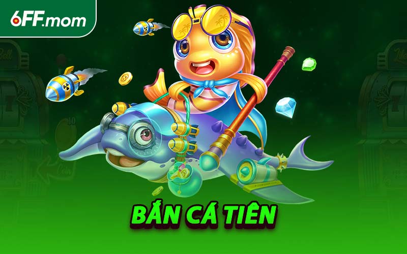 Bắn Cá Tiên