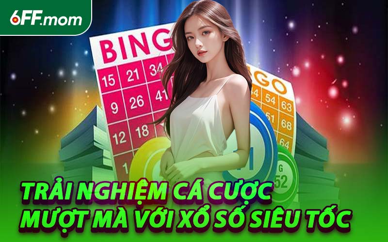 Trải Nghiệm Cá Cược Mượt Mà Với Xổ Số Siêu Tốc