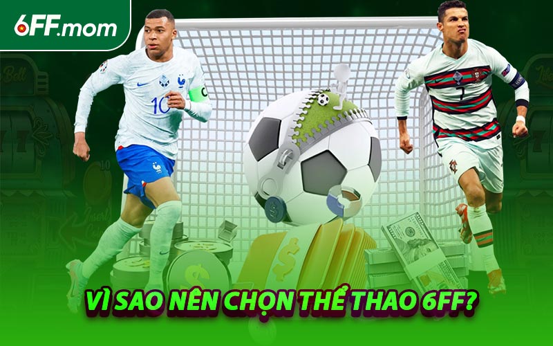 Vì Sao Nên Chọn Thể Thao 6FF?