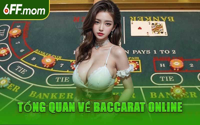 Tổng Quan Về Baccarat Online